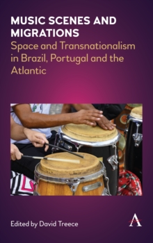 Image for Music scenes and migrations  : space and transnationalism in Brazil, Portugal and the Atlantic