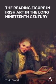 Image for The Reading Figure in Irish Art in the Long Nineteenth Century