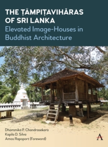 The Tampitaviharas of Sri Lanka: Elevated Image-Houses in Buddhist Architecture