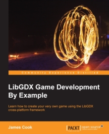 Image for LibGDX game development by example: learn how to create your very own game using the LibGDX cross-platform framework