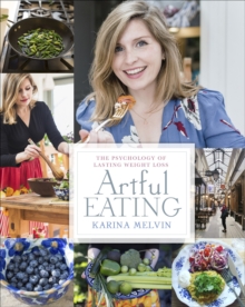 Artful Eating: The Psychology of Lasting Weight Loss