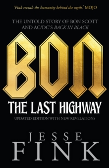 Image for Bon: the last highway : the untold story of Bon Scott and AC/DC's Back in black
