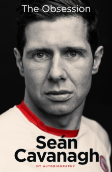 Image for Sean Cavanagh: The Obsession : My Autobiography