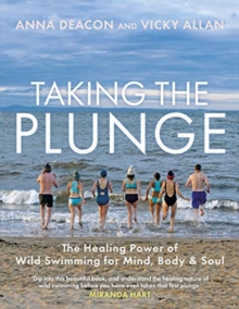 Image for Taking the plunge  : the healing power of wild swimming for mind, body & soul