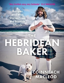 The Hebridean Baker: Recipes and Wee Stories from the Scottish Islands