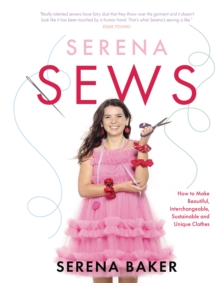Image for Serena sews  : how to make beautiful, interchangeable, sustainable and unique clothes