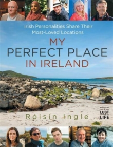 My Perfect Place in Ireland: Irish personalities share their most-loved locations