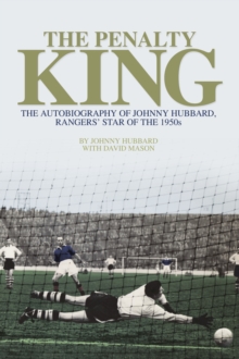 Image for The Penalty King: The Autobiography of Johnny Hubbard, Rangers' Star of the 1950s
