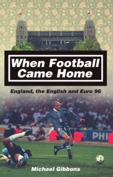 Image for When Football Came Home: England, the English and Euro 96