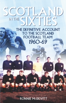 Image for Scotland in the 60s  : the definitive account of the Scottish national football side during the 1960s