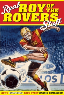 Real Roy of the Rovers Stuff!: Roy’s True Story