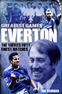 Image for Everton greatest games: the Toffees' fifty finest matches
