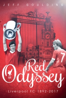 Red Odyssey: Liverpool FC 1892-2017