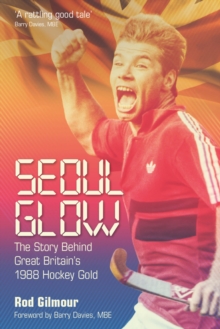 Seoul Glow: The Story Behind Britain’s 1988 Olympic Hockey Gold