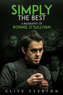 Simply the Best: A Biography of Ronnie O’Sullivan