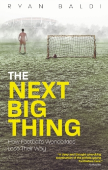 The Next Big Thing: How Football’s Wonderkids Lose Their Way