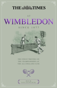 Image for The Times at Wimbledon  : the finest writing on the Championships at the All England Club