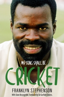 Image for My song shall be cricket : the autobiography of Franklyn Stephenson
