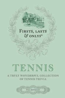 Image for Firsts; Lasts and Onlys: Tennis : A Truly Wonderful Collection of Tennis Trivia