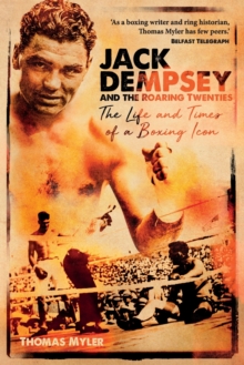Image for Jack Dempsey and the roaring twenties  : the life and times of a boxing icon