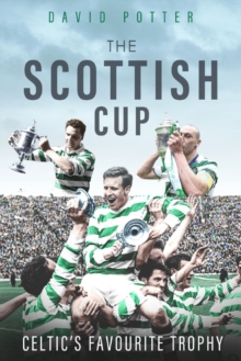 Scottish Cup, the: Celtic’s Favourite Trophy