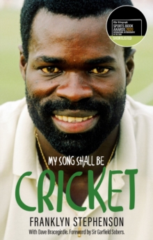 Image for My song shall be cricket  : the autobiography of Franklyn Stephenson
