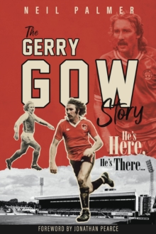 He’s Here, He’s There: The Gerry Gow Story