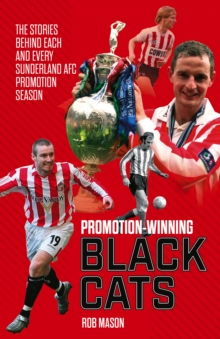 Image for Promotion Winning Black Cats : The Stories Behind Each and Every Sunderland AFC Promotion Season
