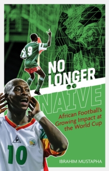 No Longer Naive: African Football’s Growing Impact at the World Cup