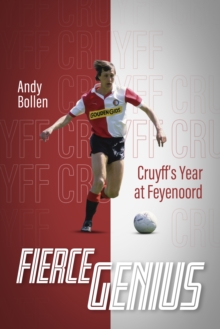 Image for Fierce Genius : Cruyff's Year at Feyenoord
