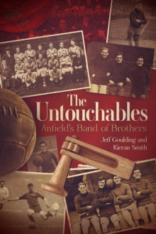 The Untouchables: Anfield’s Band of Brothers