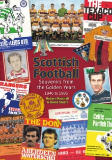 Scottish Football: Souvenirs from the Golden Years – 1946 to 1986