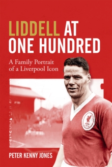 Liddell at One Hundred: A Family Portrait of a Liverpool Icon