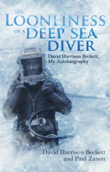 Image for The Loonliness of a Deep Sea Diver : David Beckett, My Autobiography