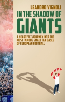 In The Shadow of Giants: A Heartfelt Journey into the Most Famous Small Fan Bases of European Football