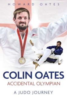 Image for Accidental Olympian : Colin Oates, a Judo Journey