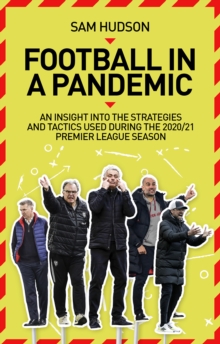 Football in a Pandemic: An Insight into Premier League Tactics and Strategies Utilised During the 2020/21 Season