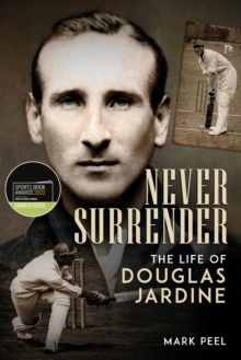 Image for Never Surrender : The Life of Douglas Jardine
