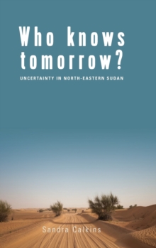 Who Knows Tomorrow?: Uncertainty in North-Eastern Sudan