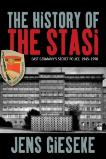 Image for The history of the Stasi  : East Germany's secret police, 1945-1990