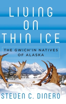 Image for Living on thin ice  : the Gwich'in natives of Alaska