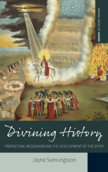 Image for Divining History : Prophetism, Messianism and the Development of the Spirit