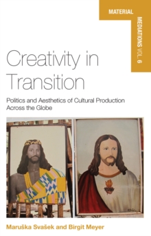 Image for Creativity in transition: politics and aesthetics of cultural production across the globe