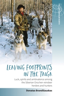 Image for Leaving footprints in the Taiga: luck, spirits and ambivalence among the Siberian Orochen reindeer herders and hunters