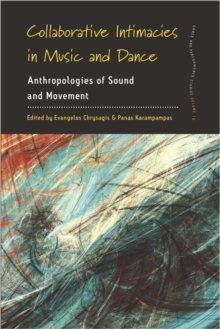 Image for Collaborative intimacies in music and dance: anthropologies of sound and movement