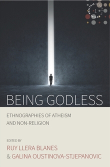 Image for Being godless: ethnographies of atheism and non-religion