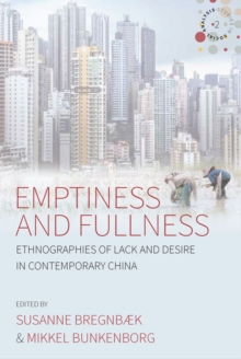 Image for Emptiness and fullness: ethnographies of lack and desire in contemporary China