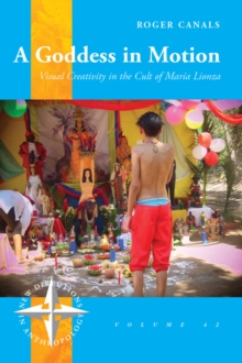 Image for A goddess in motion: visual creativity in the cult of Marâia Lionza