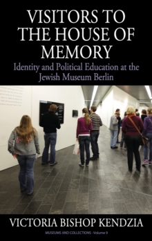 Image for Visitors to the house of memory  : identity and political education at the Jewish Museum Berlin