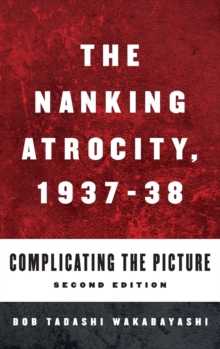 Image for The Nanking atrocity, 1937-1938  : complicating the picture